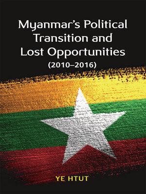 cover image of Myanmar's Political Transition and Lost Opportunities (2010-2016)